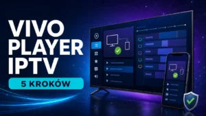 Konfiguracja Vivo Player IPTV na Smart TV za pomocą legalnej playlisty i klucza urządzenia