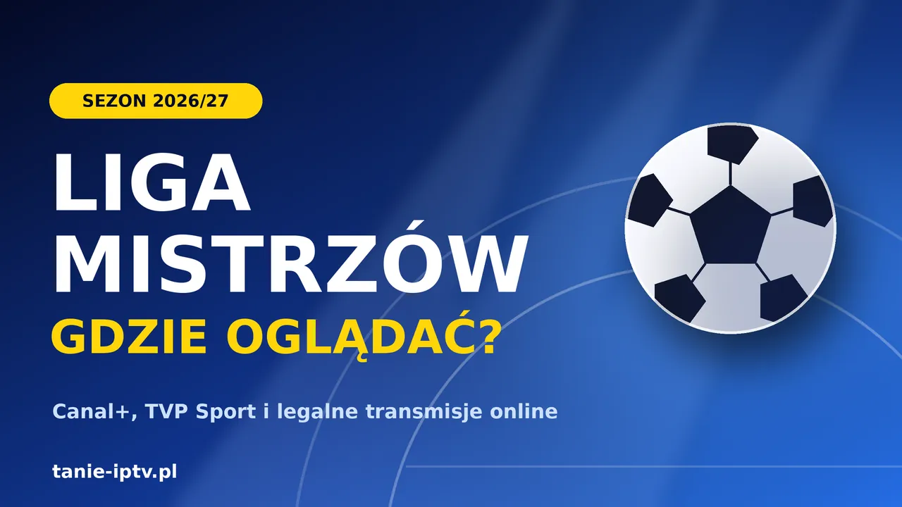 liga mistrzów gdzie oglądać