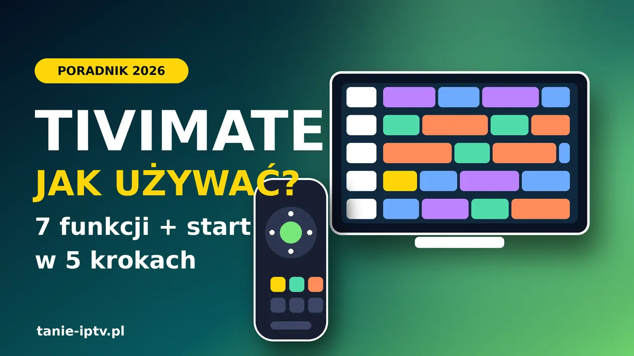 TiviMate jak używać — poradnik 2026