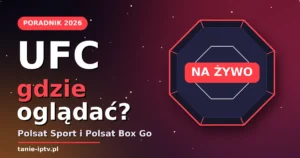UFC gdzie oglądać w Polsce – Polsat Sport i Polsat Box Go